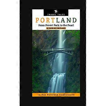 10 päivää Portlandissa Forest Parkista The Pearliin 10 päivän Portlandin tutkimusmatka