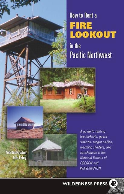 How To Rent A Fire Lookout In The Pacific Northwest by Tom Foley Paperback Book