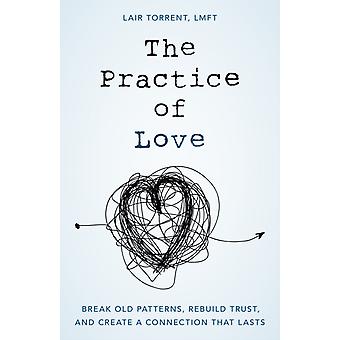 Practice Of Love Break Old Patterns Rebuild Trust And Create A Connection - Lair Torrent