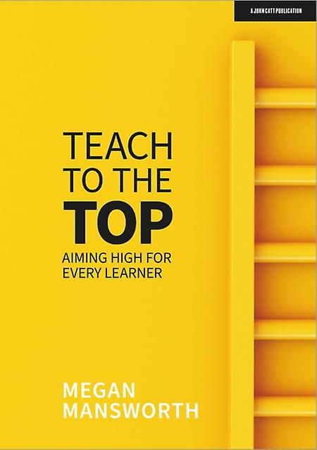 Teach To The Top Aiming High For Every Learner by Megan Mansworth Paperback Book