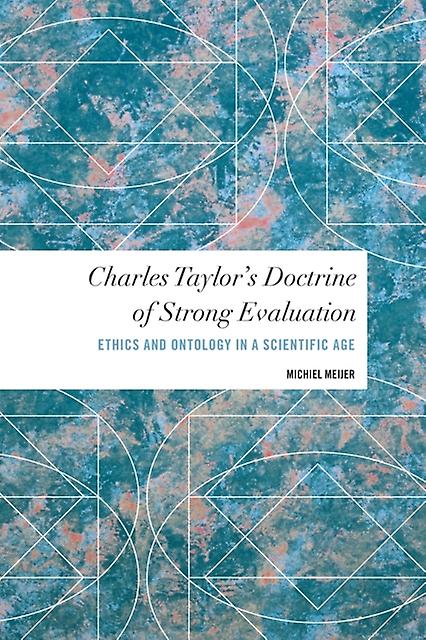 Charles Taylors Doctrine Of Strong Evaluation by Michiel Meijer Paperback Book