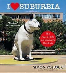 I Love Suburbia by Simon Pollock Paperback Book