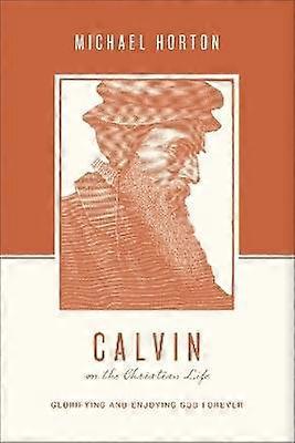 Calvin on the Christian Life