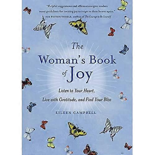 The Woman's Book of Joy: Listen to your Heart, Live with Gratitude, and Find Your Bliss