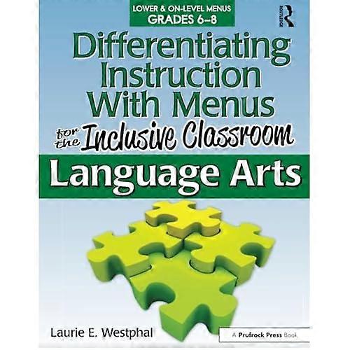 Differentiating Instruction with Menus for the Inclusive Classroom: Language Arts (Grades 6-8)