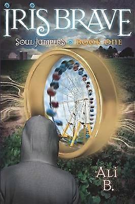 Iris Brave Volume 1 Soul Jumpers