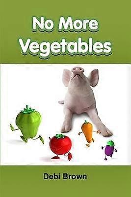 No More Vegetables