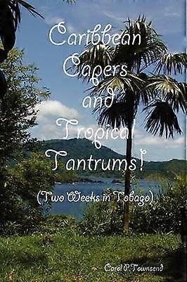 Caribbean Capers and Tropical Tantrums!