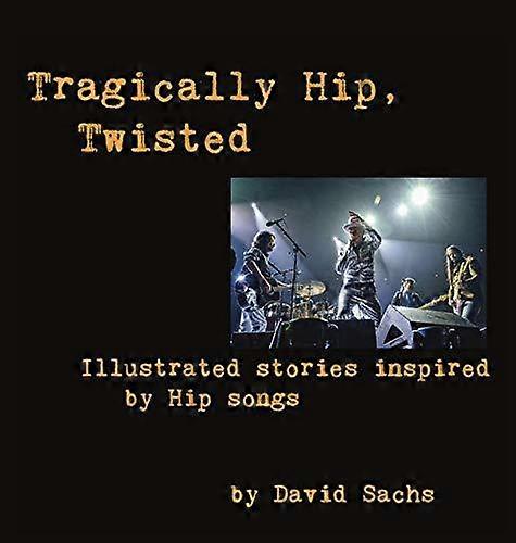 Tragically Hip Twisted - David - Thriller suspense fiction - David Sachs - Hardback