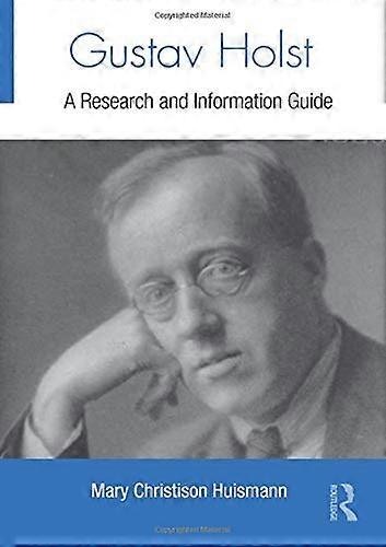 Gustav Holst: A Research and Information Guide