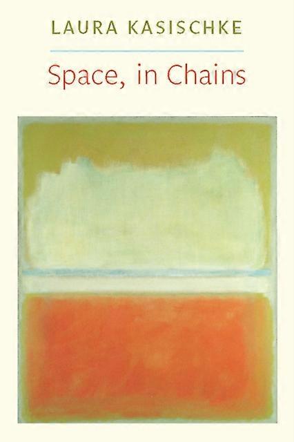 Space In Chains by Laura Kasischke Paperback Book