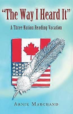 The Way I Heard It A Three Nation Reading Vacation