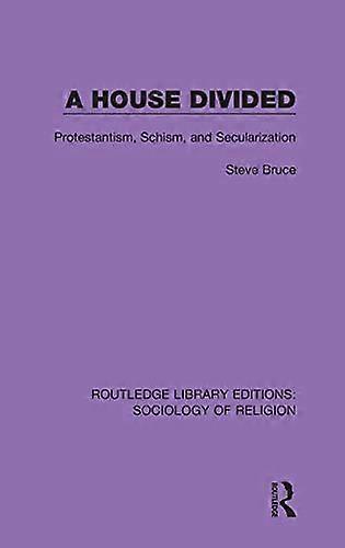A House Divided Protestantism Schism and Secularization