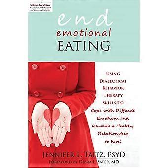 End Emotional Eating Using Dialectical Behaviour Skills to Comfort Yourself without Food