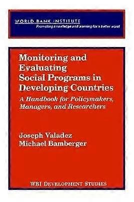 Monitoring and Evaluating Social Programs in Dev - A Handbook for Policymakers Managers and Researchers