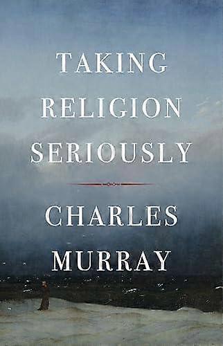 Taking Religion Seriously - Charles Murray