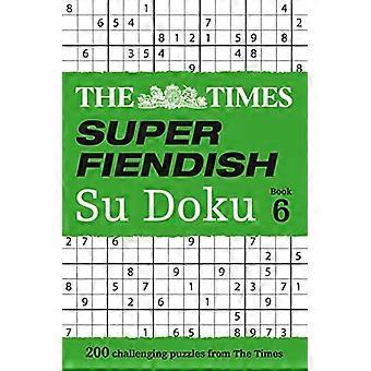 The Times Super Fiendish Su Doku Book 6:200 herausfordernde Rätsel aus The Times