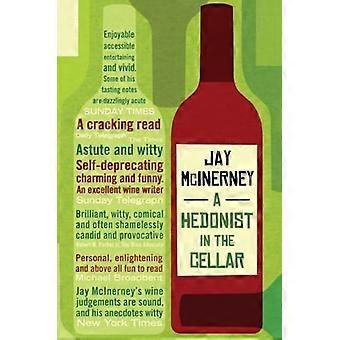 Ein Hedonist im Keller: Abenteuer im Wein