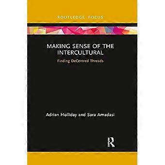 Att förstå det interkulturella: Att hitta decentrerade trådar (Routledge fokus på tillämpad lingvistik)