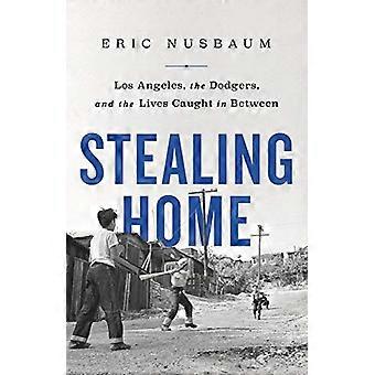 Robando casa: Los Ángeles, los Dodgers y las vidas atrapadas en el medio