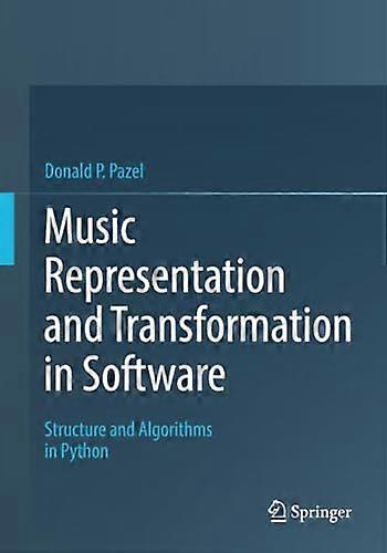 Music Representation and Transformation in Software: Structure and Algorithms in Python
