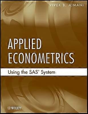 Applied Econometrics Using the SAS System