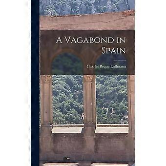 A Vagabond In Spain - Charles Bogue Luffmann - Hardcover - English Book - History