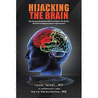 Hijacking The Brain How Drug And Alcohol Addiction Hijacks Our Brains The Scienc - Louis Teresi MD - Paperback - en Book
