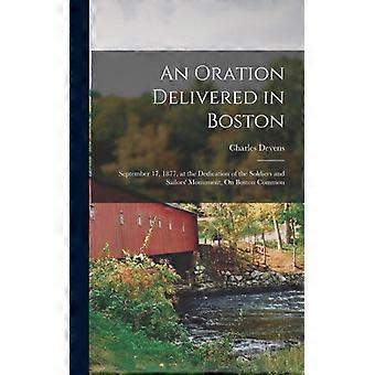An Oration Delivered In Boston September 17 1877 At The Dedication Of The - Charles Devens - Hardcover - English Book - History
