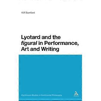 Lyotard And The 'figural' In Performance Art And Writing
