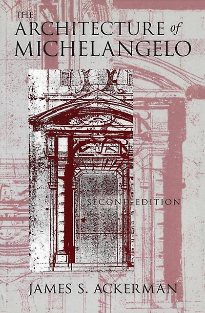The Architecture Of Michelangelo by James S. Ackerman Paperback Book