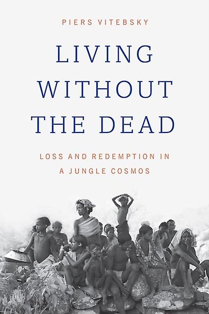 Living Without The Dead by Piers Vitebsky Paperback Book
