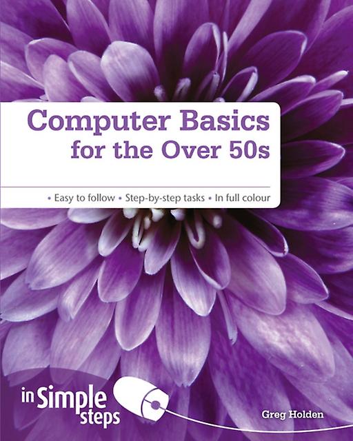 Computer Basics For The Over 50s In Simple Steps by Greg Holden Paperback Book