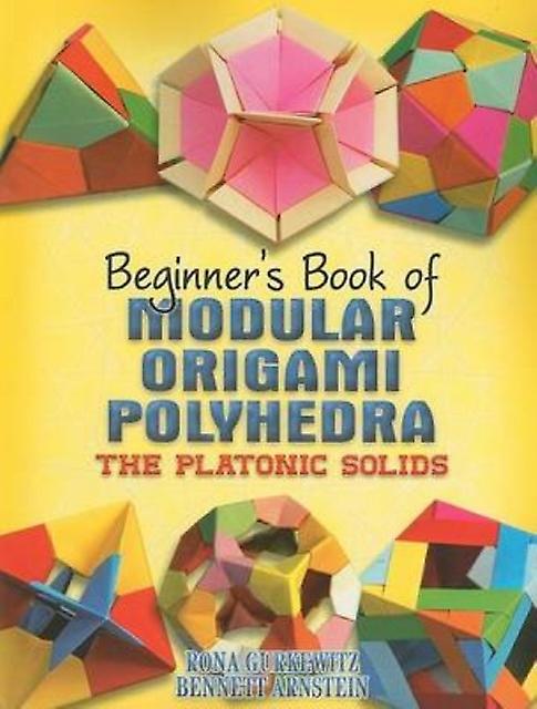 Beginners Book Of Modular Origami Polyhedra by Rona Gurkewitz Paperback Book