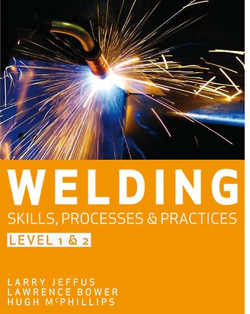 Welding Skills Processes And Practices by Bower & Lawrence Blackhawk Technical College Paperback Book