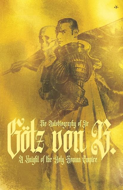 The Autobiography Of Sir Goetz Von Berlichingen by Gtz von Berlichingen Paperback Book
