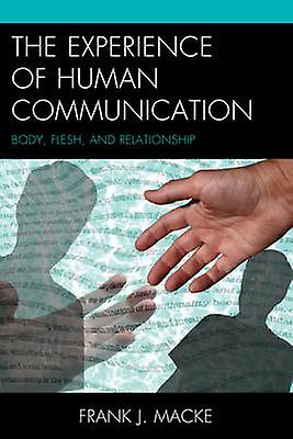 The Experience Of Human Communication by Frank J. Macke Paperback Book