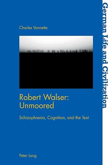 Robert Walser Unmoored by Charles Vannette Paperback