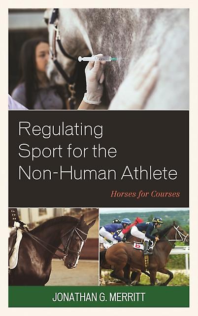 Regulating Sport For The Nonhuman Athlete by Jonathan G. Merritt Paperback Book