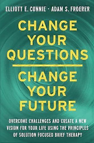 שנה את שאלותיך שנה את עתידך מאת פרוירר וד"ר אדם ודוקטורט ו-LMFT בכריכה רכה