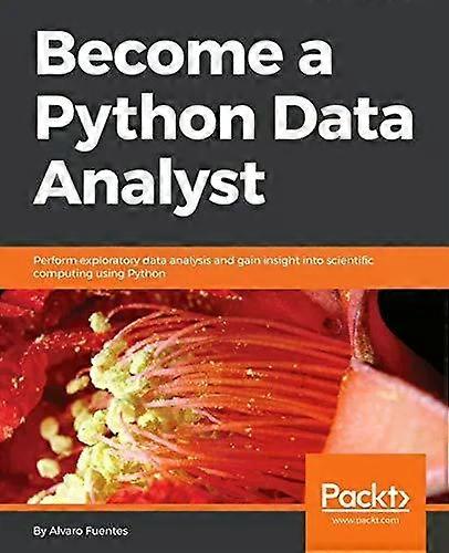 Become A Python Data Analyst Perform Exploratory Data Analysis And Gain Insight - Alvaro Fuentes - Paperback - English Book