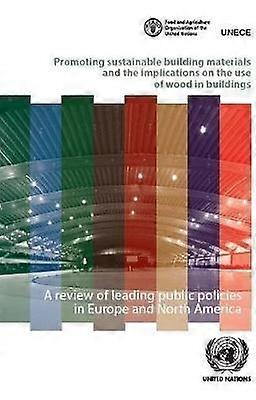 Promoting Sustainable Building Materials And The Implications On The Use Of Wood by United Nations Economic Commission for Europe Paperback Book