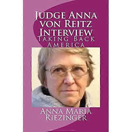Judge Anna Von Reitz Interview: Taking Back America
