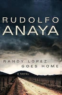 Randy Lopez Goes Home - A Novel
