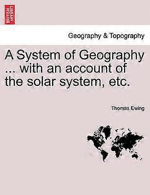 A System of Geography  with an account of the solar system etc