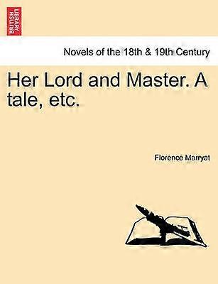 Her Lord and Master A tale etc