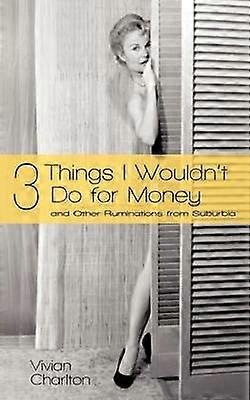 3 Things I Wouldn't Do for Money