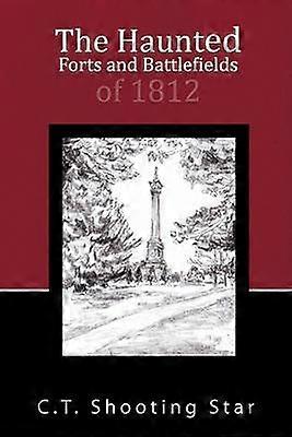 The Haunted Forts and Battlefields of 1812