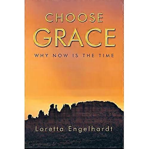 Choose Grace: Why Now Is the Time