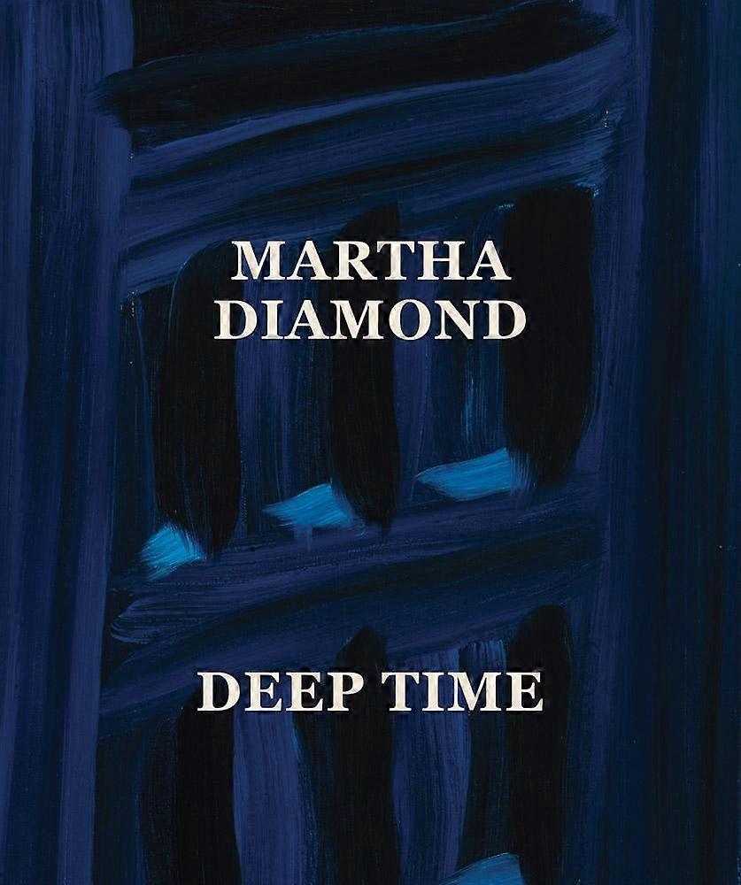 Martha Diamond Deep Time by Distributed Art Publishers Hardback Book